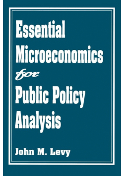 Essential Microeconomics for Public Policy Analysis