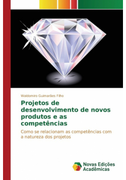 Projetos de desenvolvimento de novos produtos e as competências