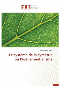 Le système de la symétrie ou l'événementialisme