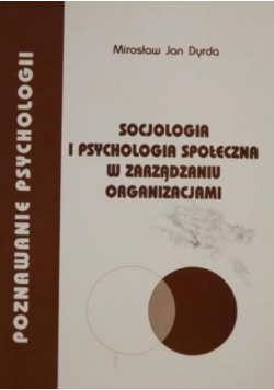 Socjologia i psychologia społeczna w zarządzaniu organizacjami
