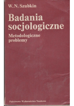 Badania socjologiczne Metodologiczne problemy