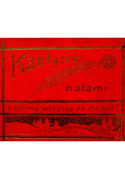 Kantyczki z nutami Reprint 1911r.