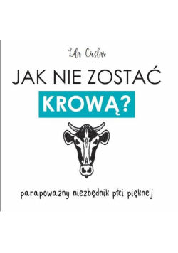 Jak nie zostać krową? Parapoważny niezbędnik...