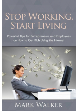 Stop Working, Start Living