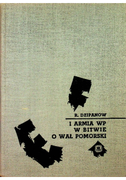 Rudolf Dzipanow 1 armia WP w bitwie o Wał Pomorski