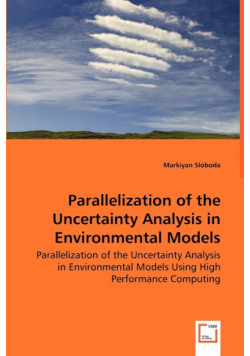 Parallelization of the Uncertainty Analysis in Environmental Models - Parallelization of the Uncertainty Analysis in Environmental Models Using High Performance Computing