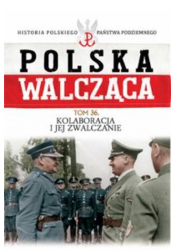 Polska walcząca tom 36 Kolaboracja i jej zwalczanie