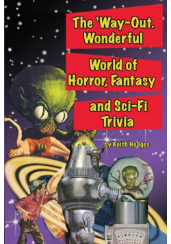 The 'Way-Out Wonderful World of Horror, Fantasy and Sci-Fi Trivia