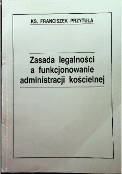 Zasada legalności a funkcjonowanie administracji kościelnej