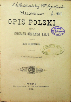 Malowniczy opis Polski czyli geografia ojczystego kraju 1891 r.
