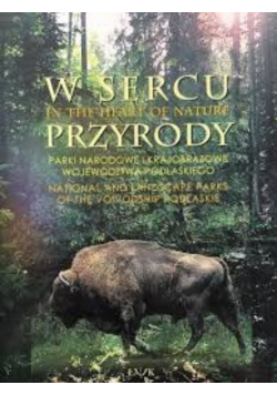 W sercu przyrody: parki narodowe i krajobrazowe województwa podlaskiego