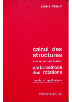 Calcul des structures avec ou sans ordinateur par la methode des rotations Theorie et applications