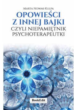 Opowieści z innej bajki, czyli niepamiętnik psychoterapeutki