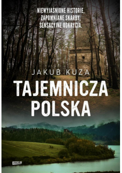 Tajemnicza Polska. Niewyjaśnione historie..