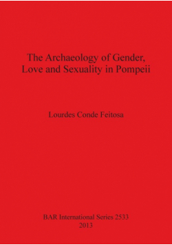 The Archaeology of Gender, Love and Sexuality in Pompeii