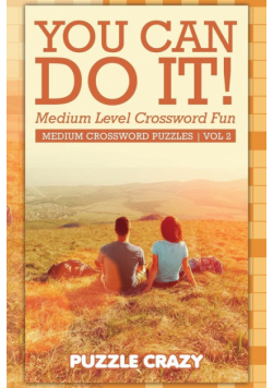 You Can Do It! Medium Level Crossword Fun Vol 2