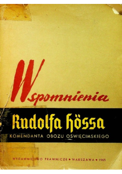 Wspomnienia Rudolfa Hossa komendanta obozu oświęcimskiego