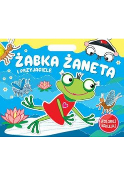 Koloruj Naklejaj. Żabka Żaneta i przyjaciele