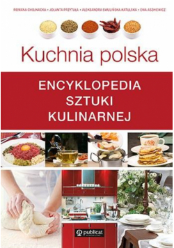 Kuchnia polska. Encyklopedia sztuki kulinarnej