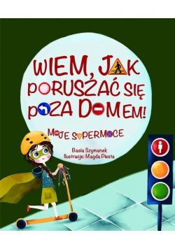 Wiem jak poruszać się poza domem! Moje supermoce