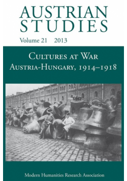 Cultures at War Austria-Hungary 1914-1918 (Austrian Studies 21)