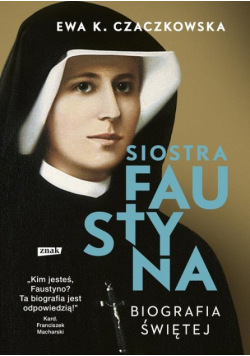 Siostra Faustyna Biografia świętej