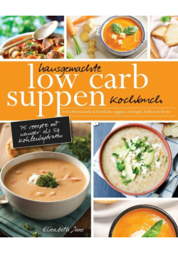 Hausgemachte Low Carb Suppen Kochbuch