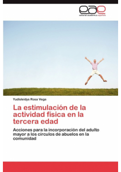 La Estimulacion de La Actividad Fisica En La Tercera Edad
