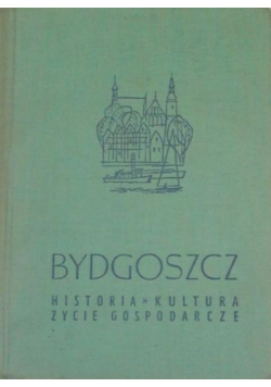 Bydgoszcz historia kultura życie gospodarcze