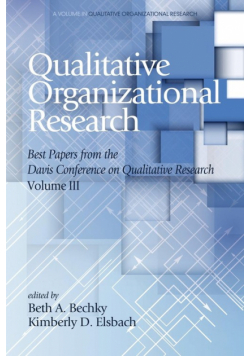 Qualitative Organizational Research Best Papers From the Davis Conference on Qualitative Research, Volume 3