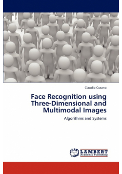 Face Recognition using Three-Dimensional and Multimodal Images