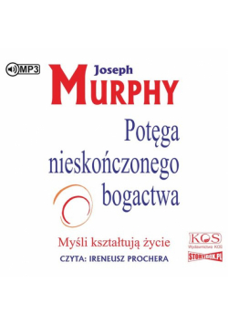 Potęga nieskończonego bogactwa Myśli kształtują życie