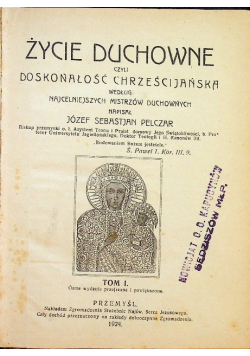 Życie duchowne czyli doskonałość chrześcijańska Tom I 1924 r.