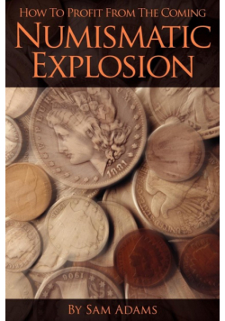 How to Profit from the Coming Numismatic Explosion