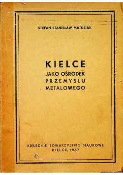 Kielce Jako Ośrodek przemysłu metalowego