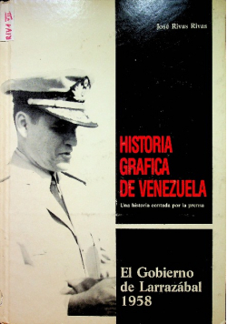Historia grafica de venezuela El Gobierno de Larrazabal 1958