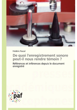 De quoi l'enregistrement sonore peut-il nous rendre témoin ?