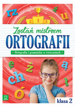 Zostań mistrzem ortografii. Klasa 2
