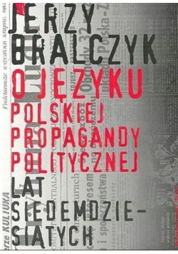 O Języku Polskiej Propagandy Politycznej lat Siedemdziesiątych