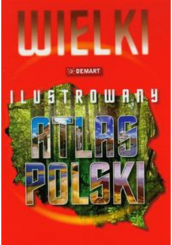 Wielki ilustrowany atlas Polski