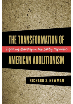The Transformation of American Abolitionism