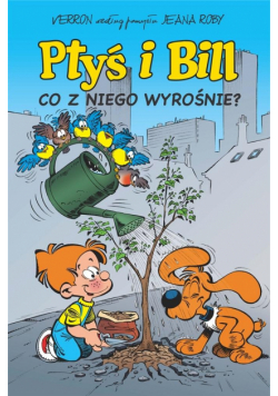 Ptyś i Bill T.3 Co z niego wyrośnie? w.2023