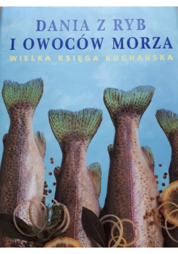 Dania z ryb i owoców morza Wielka księga kucharska