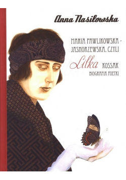 Maria Pawlikowska Jasnorzewska czyli Lilka Kossak biografia poetki