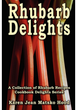 Rhubarb Delights Cookbook