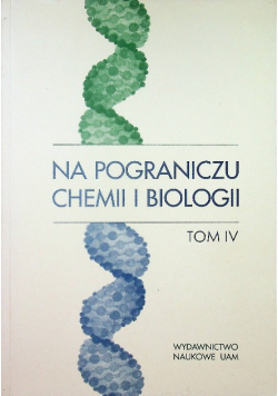 Na pograniczu chemii i biologii tom IV