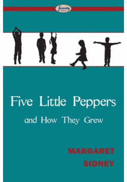 Five Little Peppers and How They Grew
