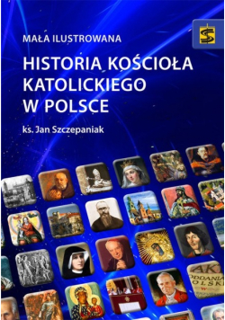 Mała ilustrowana historia Kościoła katolickiego w Polsce