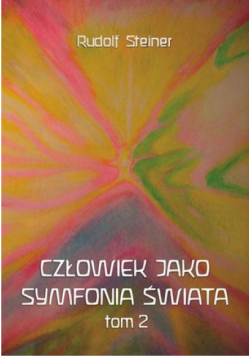 Człowiek jako symfonia świata Tom 2
