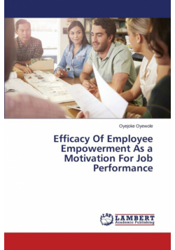 Efficacy Of Employee Empowerment As a Motivation For Job Performance